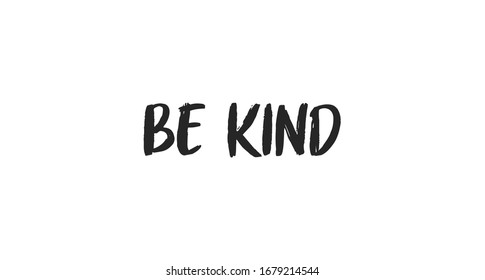 Be kind lettering text. Kindness message inspirational letters. Hand drawn style.