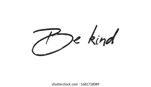 Be kind lettering text. Kindness message inspirational letters. Hand drawn style.