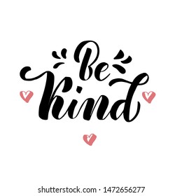 Be Kind lettering text  with pink hearts. Vector illustration for greeting card, poster, diary, banner, badge, label, tshirt, sweetshot, cup.  Notepad cover design. 