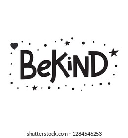 Be kind. Lettering. Vector hand drawn illustration on white background.