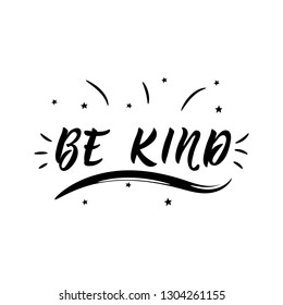 Be kind. Lettering. Vector hand drawn motivational and inspirational quote. Calligraphic poster.