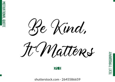 Be Kind, It Matters Cursive Alphabetical Text Motivational Statement