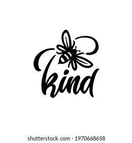 Be kind. Motivational hand drawn lettering. Bee kind quote. Good for t-shirt prints, posters, wall art vynil decals. Vector vintage illustration.