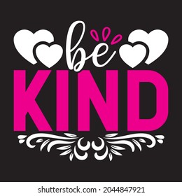 Be Kind Motivational T-shirt Design, Vector Files.