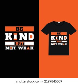 be kind but not weak typography t-shirt design