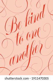 Be kind to one another. Bible verse. Slogan of support during corona virus outbreak. Vector lettering suitable for apparel, posters, cards, social media, video. Christian religious typography poster.