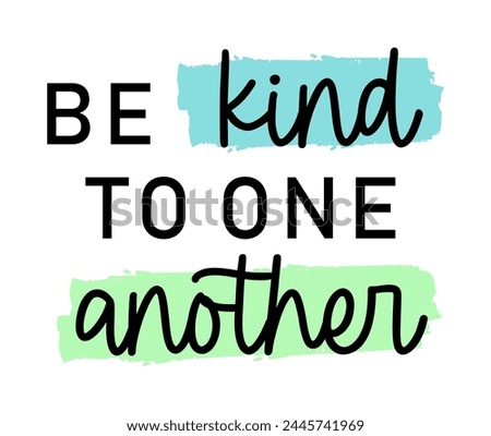 be kind to one another, Kindness Quotes Slogan Typography t shirt design graphic vector	