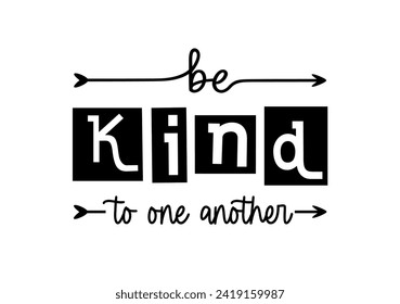 Be Kind To One Another, slogan quote t shirt design graphic vector, Inspirational and Kindness Quotes