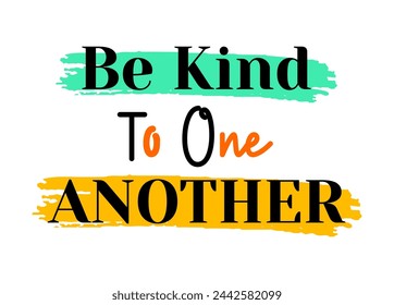 BE KIND TO ONE ANOTHER, t shirt design, motivational typography t shirt design, inspirational quotes t-shirt design