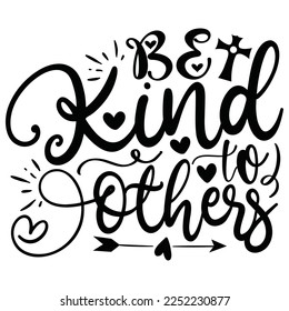 Be Kind To Others - Christian Jesus Quotes T-shirt And SVG Design. Religious Motivational Inspirational SVG Quotes T shirt Design, Vector EPS Editable Files.