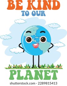 Be Kind To Our Planet T shirt Design
