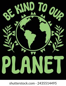 Be kind to our planet t shirt design