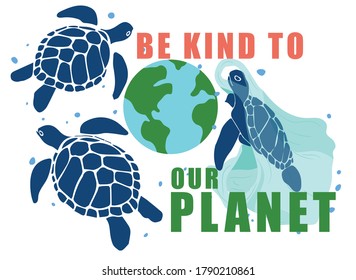 be kind to our planet. turtle, plastic.