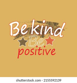 be kind pe positive Premium Vector illustration of a text graphic. suitable screen printing and DTF for the design boy outfit of t-shirts print, shirts, hoodies baba suit, kids cottons, etc.