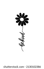 Be kind positive vector lettering with flower daisy isolated on white background. Hand drawn inspirational typography phrase for t shirt print, meditation poster, card, sticker, mug, phone case.