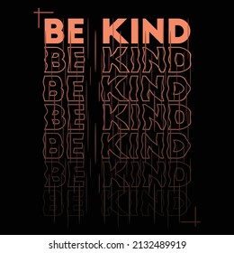 BE KIND Quote design for prints on T-Shirt, mobile case,t-shirt,bag or poster.