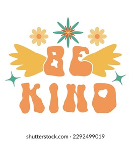 Be kind quote groovy rave positive concept vector. Self care word typography design. Daisy floral wellness slogan motivation. Psychologist selfcare gratitude text illustration. Nice mental print