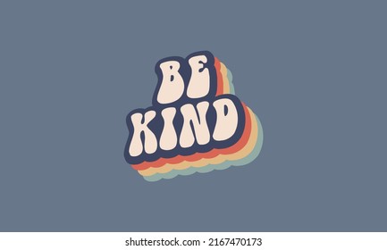 Be kind quote trendy hippie typography vintage retro 70s striped 3d rainbow concept typography t shirt design vector template for t shirt, poster, banner, wall art, mug , sticker, tote bag, mini sign