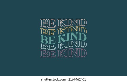 Be kind quote trendy waves repeat text typography vector design template for t shirt, poster, banner, wall art , mug , sticker, tote bag, mini sign