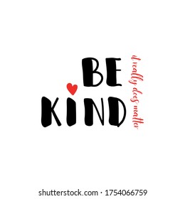 Be kind it really does matter. Lettering. Ink illustration. Modern brush calligraphy Isolated on white background