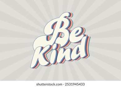 Be Kind Retro Groovy Antiguas Diseño de camiseta. Plantilla de Vector de tipografía estética del arco iris de los años 70 para la camiseta, la camiseta del niño, el Anuncio, el cartel, el arte de la pared, la etiqueta engomada, la taza, el bolso de mano y la mini muestra