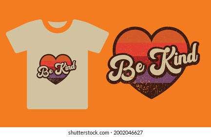  Be Kind retro sunset heart typography rainbow color concept t shirt design vector template .