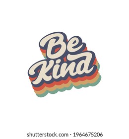 Be kind retro t shirt design , typography vintage retro rainbow concept 70s style shirt design vector template .