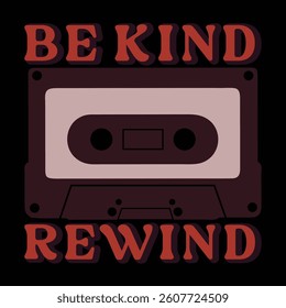 Be Kind Rewind Retro 90s Typography T-shirt Design Vector, Retro Vintage 1990s Tee Shirt Design Sublimation, 80s Vibes Illustration