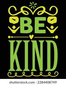 Be kind Shirt print template, typography design for shirt, mug, iron, glass, sticker, hoodie, pillow, phone case, etc, perfect design of mothers day fathers day valentine day