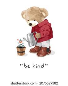 be kind slogan with bear doll watering flower vector illustration