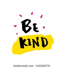 Be Kind slogan for t-shirt, poster, greeting card. Vector typography design. Wisdom quote