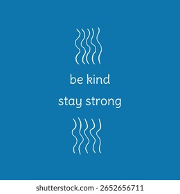 seja gentil fique forte citação minimalista azul citação arte mensagem inspiradora positivo poster de afirmação
