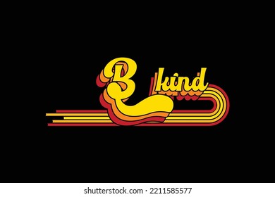 Be Kind t shirt design, typography, graphics, poster, banner, slogan, flyer, postcard, Comfort colors, vintage, retro, 70s, Trendy Oversized Vintage, Very Cute and awesome T Shirt.