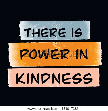 Be kind. There is power in kindness quote. Hand drawn lettering design. Typography for banner, poster or apparel design. Vector typography.