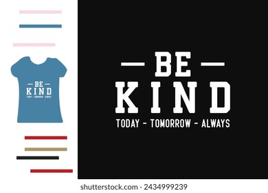 Be kind today t shirt design 