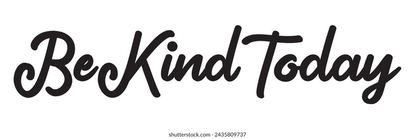 be kind today text on white background.