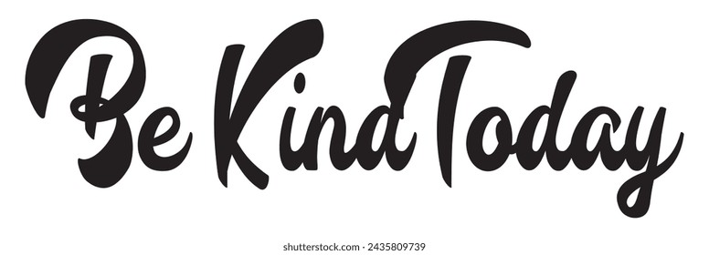 be kind today text on white background.