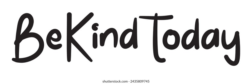 be kind today text on white background.
