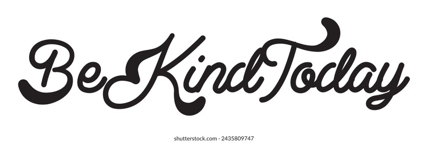 be kind today text on white background.