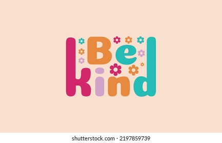 Be kind trendy typography design for t shirt , poster , wall art , banner all print item