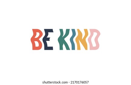 Be kind trendy wavy style warp text typography vector design template