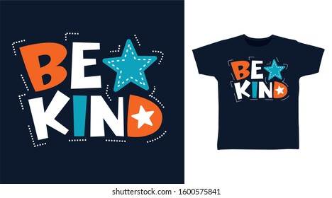 Be kind typography design vector with star  illustration ready for print on tee, poster and other uses.