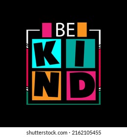Be kind typography lettering for t shirt ready for print 