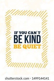 Be kind typography motivation quote. Vector banner, vise message, quiet slogan.