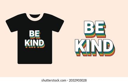 Be Kind typography rainbow color 60s 70s 80s 3d striped vector t shirt design template design .