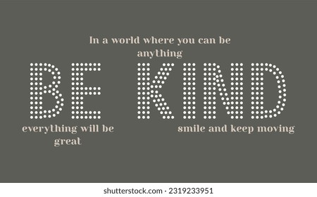 Be Kind typography slogan for t shirt printing, tee graphic design, vector illustration.