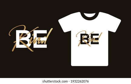 Be kind typography t shirt design vector template . be kind typography shirt