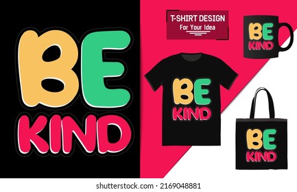 Be kind typography t-shirt design, lettering t shirt design, clothes apparel design, premium vector template