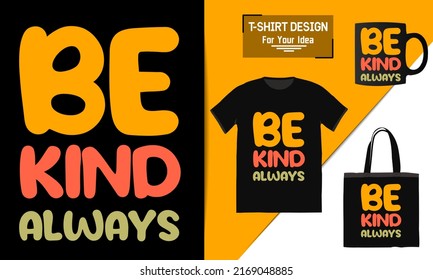Be kind typography t-shirt design, lettering t shirt design, clothes apparel design, premium vector template