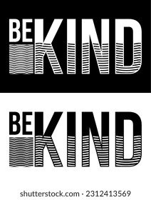 Be Kind. Vector design for T-shirts, Cups, Stickers, Custom Tumblers, Custom Caps,
Printables, Pillows, Bags, Sweaters, Jumpers, Hoodies, etc.